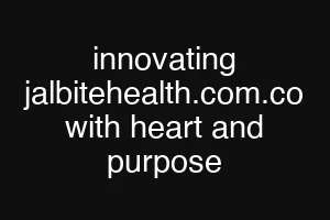 innovating jalbitehealth.com.co with heart and purpose